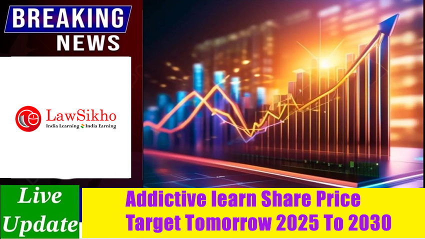 Addictive learn Share Price Target Tomorrow 2025 To 2030