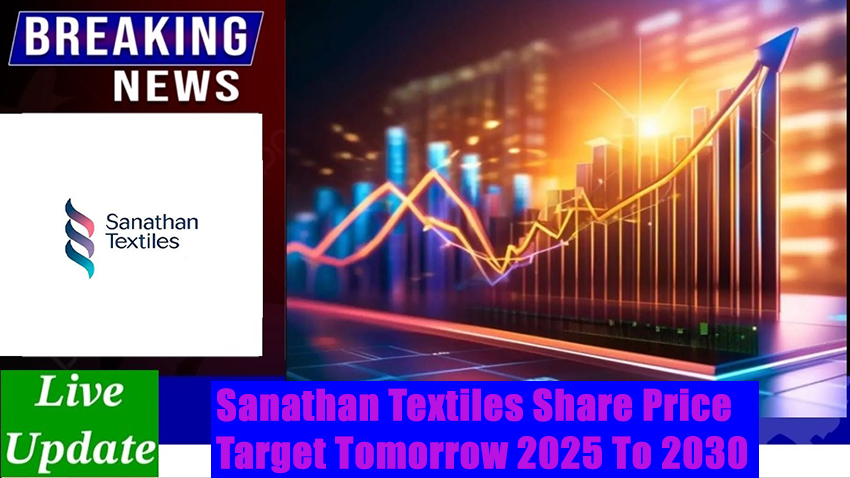 Sanathan Textiles Share Price Target Tomorrow 2025 To 2030