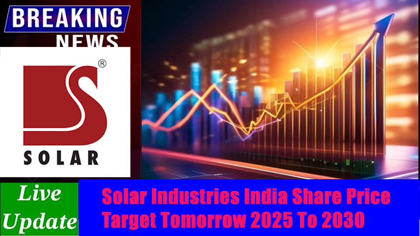 Solar Industries India Share Price Target Tomorrow 2025 To 2030